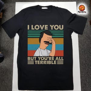 I Love You But You’re All Terrible Retro Vintage Shirt