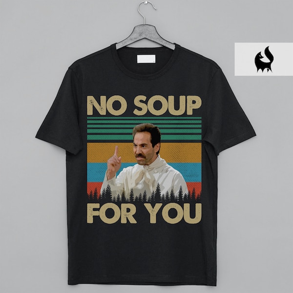 No Soup For You Retro Vintage shirt