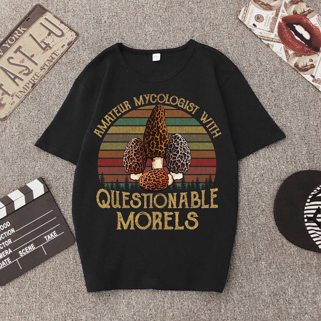 Amateur Mycologist With Questionable Morels Psychedelic Funny Etsy