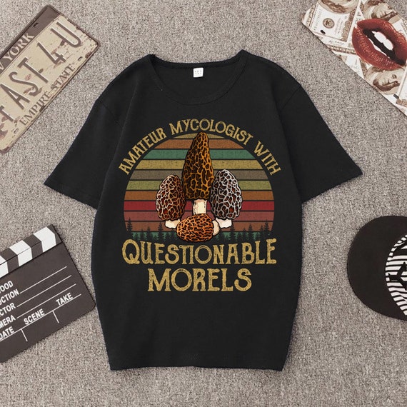 Amateur Mycologist With Questionable Morels Shirt Gift Retro Amateur Mycologist With Questionable Morels Shirt Gift Retro