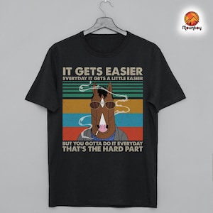 It Gets Easier Everyday It Gets A Little Easier But You Gotta Do It Everyday That’s The Hard Part, Retro Vintage shirt