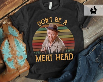 Don’t Be A Meat Head Vintage Shirt, Movies Quote Shirt