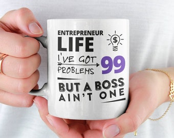 99 Problems but a Boss aint 1 Coffee Mug, Entrepreneur, Funny Coffee Mug, Mug for Boss, Gift for him/her, Gag Gift, Humorous mug, Boss Babe