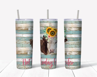 Not Today Heifer * Stainless Steel 20oz Tumbler * Country Design * Cows * Fast Shipping