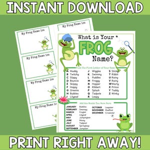 May include: A printable game sheet featuring the text "What is Your FROG Name?" and "My Frog Name is:" with frog illustrations. The sheet includes a list of frog names and months. The background is green.