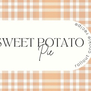 May include: A white label with a brown and white plaid background. The label says "Sweet Potato Pie" with the word "Pie" written in cursive. The text "rollout cookie recipe" is written in a circle around the label.