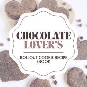 Chocolate Lover's Rollout Cookie Recipe E-book