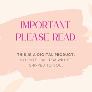 May include: A pink and white watercolor background with the text "IMPORTANT. PLEASE READ." in pink. The text below reads "THIS IS A DIGITAL PRODUCT. NO PHYSICAL ITEM WILL BE SHIPPED TO YOU."