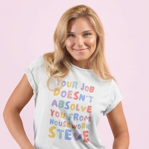 Ditt jobb befriar dig inte från hushållsarbete Steve Feministisk t-shirt, Feministisk t-shirt, Dumpa honom t-shirt, Skilsmässa honom t-shirt, Rolig feminism t-shirt