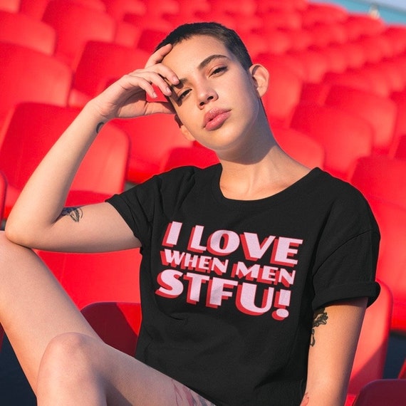 Me encanta cuando los hombres STFU Camiseta feminista unisex camiseta divertida camiseta feminista camiseta Dump Him camiseta grafica roja y pinta camiseta divertida para mujer Etsy Mexico