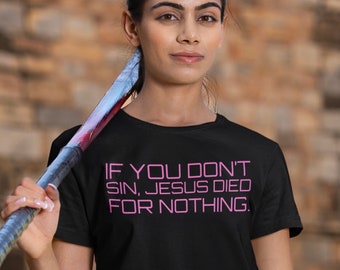 Si no pecas, Jesús murió por nada. Camiseta divertida del orgullo queer: humor sarcástico LGBT, ropa del orgullo.