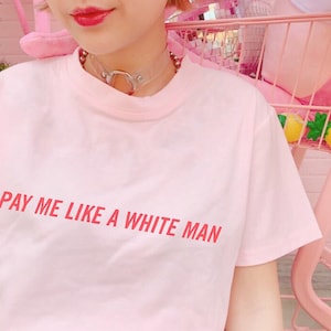 Pay me like a white man T-shirt, Unisex feminist shirt, intersectional feminism, feminist gift, feminist tshirt, activist shirt, equality