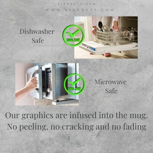 May include: A white ceramic mug with a green checkmark and the text "100% Safe" on it. The mug is shown in front of a microwave and a dishwasher, indicating that it is both microwave and dishwasher safe. The text "Our graphics are infused into the mug. No peeling, no cracking and no fading" is also shown.