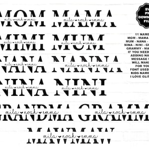May include: A digital download of 11 SVG and PNG files featuring different names for mothers and grandmothers. The names include Mom, Mama, Mimi, Mum, Nana, Nanna, Nina, Nini, Grandma, Grammy, and Mawmaw. Each name is displayed in a bold, black font with a heart and the names Mila, Noah, and Emma written underneath.