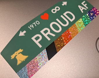 Philly + Pride = Proud Af Sticker ~ The Philadelphia Street Sign Gayborhood Rainbow - lgbtq lgbtqia gay