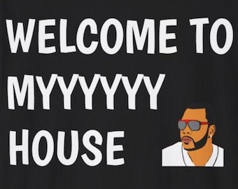 Welcome to MY HOUSE! Flo Rida T-Shirt Housewarming ~ First Home / Homeowner / Moving Away Gift
