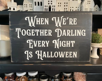 When we’re together every night is Halloween