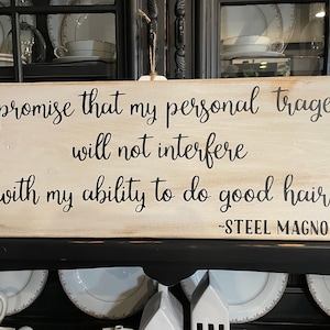 Ability to do good hair quote/ Steel Magnolias