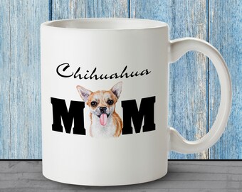 Chihuahua Mom Mug; Chihuahua Mother’s Day Mug; Mother’s Day Gift for Chihuahua Owner; Funny Chihuahua Gift Ideas for Mom, Girlfriend, Aunt