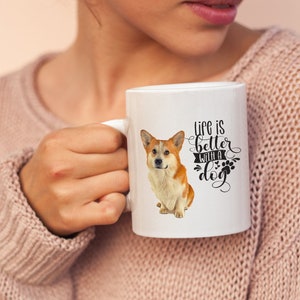 Life is Better With a Dog Mug, Corgi Owner Gift Ideas, Gift for Corgi Owners, Corgi Mom, Corgi Lover Birthday Gifts for Guys; Corgi Puppy