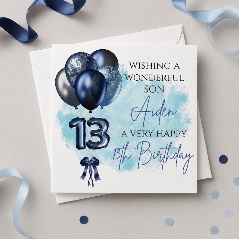 May include: A square greeting card featuring a cluster of dark blue and silver balloons, the number 13 in dark blue foil-style balloons, and a dark blue ribbon. The text reads: WISHING A WONDERFUL SON Aiden A VERY HAPPY 13th Birthday.