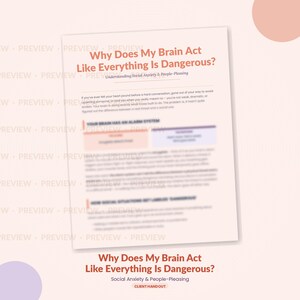 May include: A white informational handout titled Why Does My Brain Act Like Everything Is Dangerous? Understanding Social Anxiety & People-Pleasing. The document features text sections, a table labeled Your Brain Has An Alarm System, and headers.
