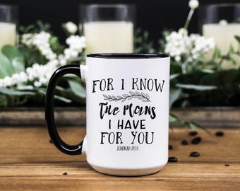 For I know the plans - Jeremiah 29:11 Bible Verse Coffee Mug, Christian Gift