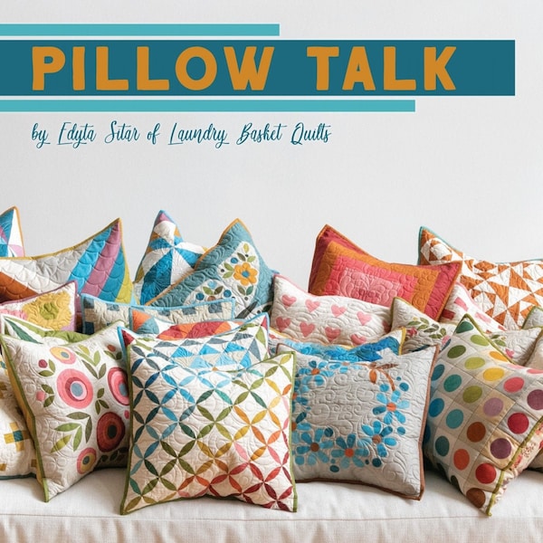 Pillow Talk Book - Edyta Sitar of Laundry Basket Quilts