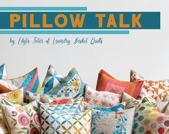 Pillow Talk Book - Edyta Sitar of Laundry Basket Quilts