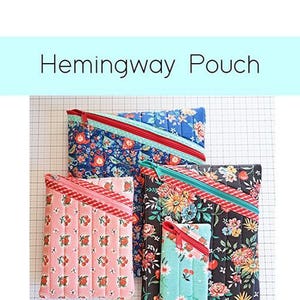 May include: Four quilted zipper pouches in floral patterns, with diagonal zippers and contrasting trim. The pouches are in different sizes, with the text "Hemingway Pouch" at the top and "Quilted Zipper Pouch Pattern in Four Sizes" at the bottom.