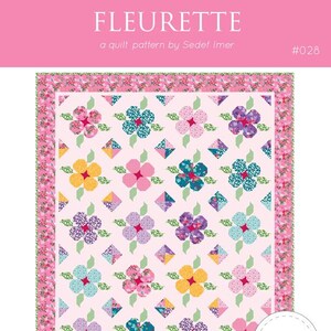 May include: A quilt pattern titled "FLEURETTE" by Sedef Imer. The quilt design features a repeating floral pattern in pink, blue, yellow, and purple. The quilt measures 72" x 87". The pattern is from Down Grapevine Lane.