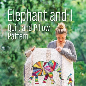 Elephant and I Quilt and Pillow Pattern - Designer: Jennifer Sampou