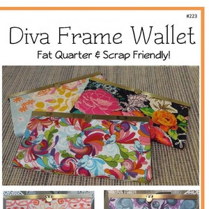 May include: Four different fabric wallets with gold metal frames. The wallets are made with colorful patterned fabrics. The wallets are 7 1/2 inches and 8 inches. The text on the image reads "Diva Frame Wallet Fat Quarter & Scrap Friendly! Includes 6 card pockets, 2 open pockets & a zippered pocket! Pattern Fits 7 1/2" and 8" Frames! sew many creations"