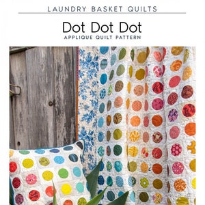 Dot Dot Dot Quilt Pattern- From Laundry Basket Quilts By Sitar, Edyta