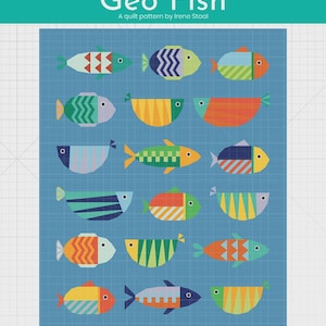 May include: A quilt pattern titled Geo Fish by Irene Staal featuring a grid of fifteen stylized fish in various geometric shapes and vibrant colors on a blue background. The design includes text at the top and bottom of the document.