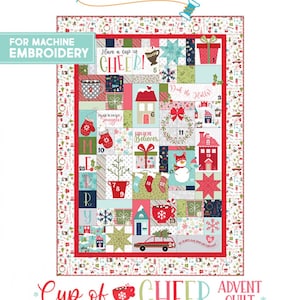 May include: A colorful Christmas advent quilt pattern with the text "Cup of Cheer Advent Quilt". The quilt features a variety of festive designs, including houses, snowmen, and presents. The pattern includes directions, embroidery files, and SVG files.