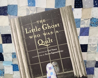 The Little Ghost Who Was a Quilt - Quilt Kit or Pattern - Choose Standard Book or Gift Edition Version!