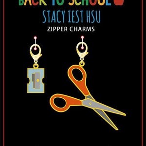 May include: Back to School zipper charms featuring a red and silver pair of scissors and a blue and silver pencil sharpener. The charms are attached to gold zipper pulls. The text "Back to School" is in rainbow colors with a red apple. The text "Stacy Iest Hsu" and "Zipper Charms" are in black. The text "moda fabrics + supplies" is in white on a black rectangle.