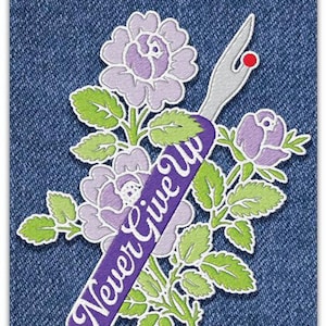 May include: Embroidered iron-on patch featuring a purple sewing needle with the text "Never Give Up" and a bouquet of purple flowers with green leaves. The patch is on a blue denim background. "Cathe Holden's Sew Cute Embroidered Patch" is printed above the patch.