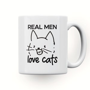 Personalised mug &#39;real men love cats&#39; funny spoof coffee/tea mug. Giftware, custom mug, birthday gift, anniversary gift, adult mug funny