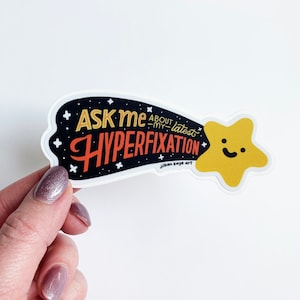 Ask Me About My Latest Hyperfixation 4" Vinyl Sticker