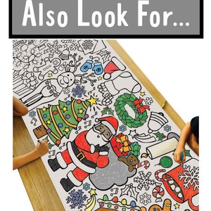 May include: A large, white Christmas-themed coloring sheet with various festive illustrations, including Santa Claus, a Christmas tree, and a gingerbread house. The text "Also Look For..." is at the top. Children are coloring the sheet with markers.