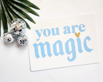 You Are Magic Print- Party Sign Fantasyland Gift Birthday Decoration Frame Snack Banner Art Nursery Disneyland Castle Mickey Mouse Kids Baby