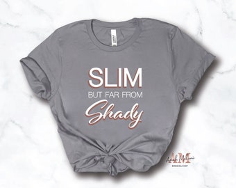 Slim But Far From Shady Shirt/ Slim Shady Shirt/ Far From Shady Shirt