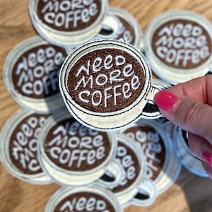 Need more coffee hat patch, embroidery patch, trucker hat patch, coffee patch, caffeinate, 2.4” x 2.2”
