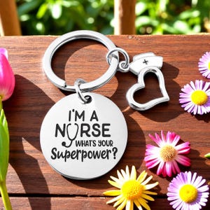 Nurse Keychain Gift for Nurses, I'm a Nurse What's Your Superpower Engraved Keyring RN Graduation Gift Nurse Appreciation Present With Charm