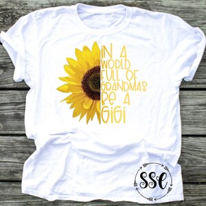 In a world full of grandmas be a Gigi shirt FREE shipping