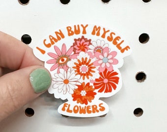 I Can Buy Myself Flowers Sticker | Waterproof Sticker | Water Resistant Sticker | Hydro Flask | Yeti | Personalized | Gift | Stickers | Cute