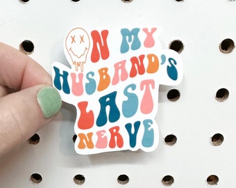 Husbands Last Nerve Sticker | Water Resistant Sticker | Water Resistant Sticker | Hydro Flask | Yeti | Personalized | Gift | Stickers | Wife