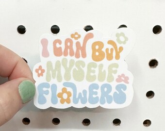 I Can Buy Myself Flowers Sticker | Waterproof Sticker | Water Resistant Sticker | Hydro Flask | Yeti | Personalized | Gift | Stickers | Cute